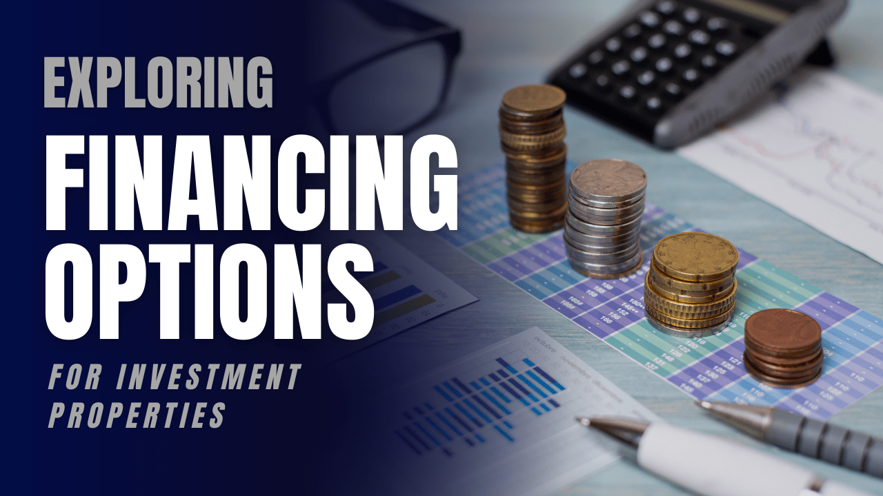 Exploring Financing Options for Investment Properties